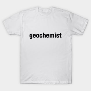 Geochemist T-Shirt